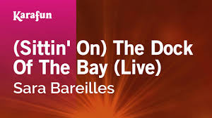 Aguardando, ansiosamente, pelo lançamento de kaleidoscope heart, novo álbum da sara bareilles. Sittin On The Dock Of The Bay Live Sara Bareilles Karaoke Version Karafun Youtube