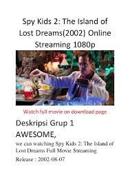 In a time he realizes that the island and its residents have a. Spy Kids 2 The Island Of Lost Dreams 2002 Online Streaming 1080p Lis