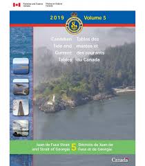 Canadian Tide And Current Tables Volume 5 Juan De Fuca Strait And Strait Of Georgia 2019 Edition