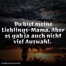 Eine der gesündesten charaktereigenschaften ist humor. Du Bist Meine Lieblings Mama Aber Es Gab Ja Auch Nicht Viel Auswahl Lustige Sprueche Net