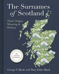 When napoleon and the french occupied the netherlands, they required the dutch to create surnames for taxation and census purposes. Surnames Of Scotland Their Origin Meaning And History Black George F 9781626540590 Amazon Com Books