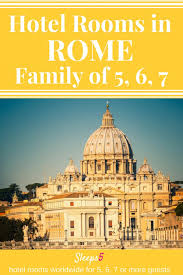 Payments made by partners impact the order of prices displayed. Rome Hotel Large Family Rooms For 5 6 Or 7 People Sleeps5