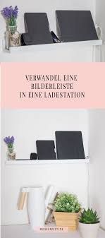 Diy Ladestation Aus Einer Bilderleiste Miss Konfetti Bild Leiste Ladestation Raumideen Diy