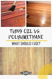 Tung Oil Vs Polyurethane Which One Is Right For Your Diy Project Staining Wood Floors Refinish Wood Floors Old Wood Floors