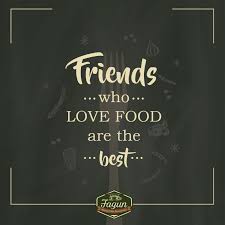 Friends Who Love To Eat Are Always The Best People Tag Your Foodie Friends In The Comment Below Quotes Q Friends Quotes Best Friend Quotes Together Quotes