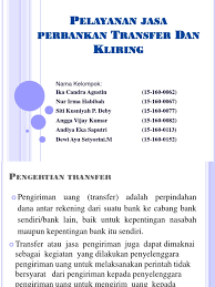 Belajar tentang perbedaan antara harga transfer dan biaya standar dan bagaimana perusahaan memutuskan apa yang harus dikenai biaya untuk produk yang dijual di dalam perusahaan. Pelayanan Jasa Perbankan Kliring Dan Transfer