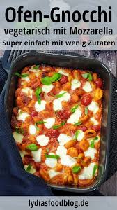 Gnocchi Auflauf Mit Tomate Und Mozzarella Lydiasfoodblog Rezept In 2021 Rezepte Leckere Gesunde Rezepte Leckere Vegetarische Gerichte