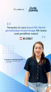 Gimana sih cara RA Street mempertahankan brand image RA Jeans saat  peralihan nama brand?, Menurut Jeanny Gandasasmita, General Manager RA  Street. Salah satu cara menjaga dan mengembangkan brand image ...