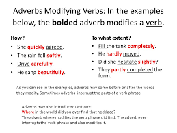 Modify verbs, adjectives, and other adverbs. Adverb Modifying An Adjective Examples