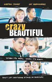 Crazy Beautiful Is A 2001 American Drama Romance Film Starring Kirsten Dunst And Jay Hernandez It Crazy Beautiful Movie Romantic Movie Quotes Romantic Movies