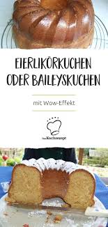Eierlikorkuchen Baileyskuchen Rezept Eierlikorkuchen Kuchen Und Torten Rezepte Rezepte