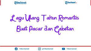 Kamu sedang mencari preferensi ucapan selamat ulang tahun bahasa arab? 7 Lagu Ulang Tahun Romantis Untuk Pacar Dan Gebetan Lengkap Dengan Chord Gitarnya Tribun Sumsel