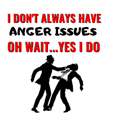 And for those whose anger goes beyond the occasional, there are some very clear signs that you have anger issues. I Don T Always Have Anger Issues Oh Wait Yes I Do Anger Issues Anger Fact Quotes