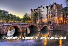 Biggest cities in the netherlands. 18 Stunningly Beautiful Pictures Of Amsterdam Netherlands Tourism