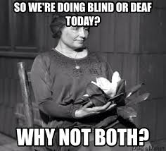 Helen Keller Wants In On The Karma Meme Guy
