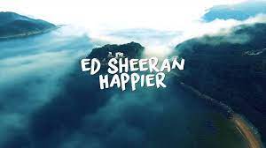 Check spelling or type a new query. Music Ed Sheeran Happier All Naija Entertainment