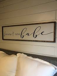 Forever And Ever And Ever And Ever And Ever Forever Ever Babe Above The Bed Sign Free Shipping Etsy Home Remodeling Home Diy Home