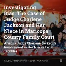 Investigating Bias: The Case of Judge Charlene Jackson and Her Niece in  Maricopa County Family Court