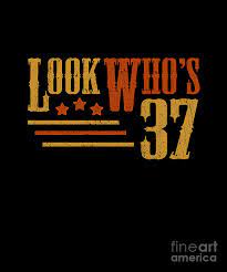 Look Whos 37 Years Old Funny 37th Birthday Gift Digital Art By J M