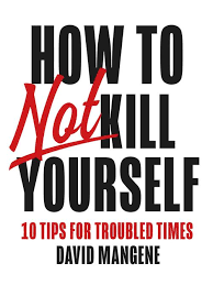 Don't actively want to kill yourself but would welcome death if it happened. How To Not Kill Yourself Ebook David Mangene 9789044932096 Alle Body Mind Bruna Nl
