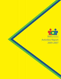 Maybe you would like to learn more about one of these? Activities Report 2005 2007 Brazil Foundation