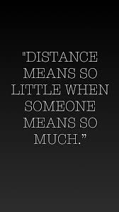Distance Means So Little When Someone Means So Much Lyrics Distance Means So Little When Someone Means So Much Zitate Spruche