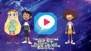 Texting Stories #82: Star Butterfly, Luz Noceda and Anne Boonchuy - YouTube