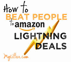How To Beat People To Amazon Lightning Deals Mylitter One Deal At A Time