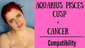 In terms of mythology and archetypes. Aquarius Pisces Cusp Cancer Compatibility Youtube