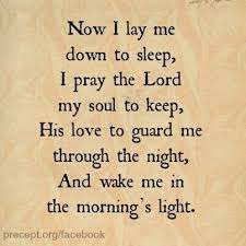 Now i lay me down to sleep i pray the lord my soul to keep if i shall die before i wake i pray the lord my soul to take. Pin On Antiques And Things I Remember