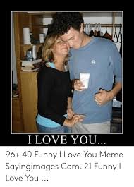 We Love You Meme Funny Love You Meme Love You Funny I Love You Funny