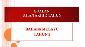 Soalan bahasa melayu pemahaman tahun 5 kssr. Soalan Ujian Akhir Tahun Bahasa Melayu Tahun 2 Pendidik2u