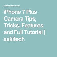 Iphone 7 Plus Camera Tips Tricks Features And Full Tutorial Sakitech Iphone Info Camera Hacks Iphone 7 Plus