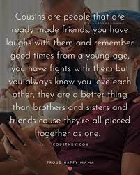 Want to celebrate your friends? 85 Best Cousin Quotes And Sayings With Images