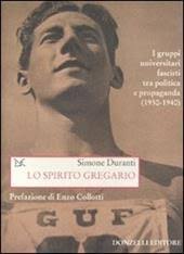Lo spirito gregario. I gruppi universitari fascisti tra politica e  propaganda (1930-1940)