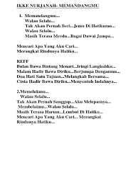 Lirik dan chord lagu geef mij maar nasi goreng, ungkapan rindu dari lewat karakter tante lien, van dort merilis sejumlah lagu tentang kecintaannya akan budaya indonesia, salah c g terang bulan, terang bulan di kali c buaya timbul, katanya lah mati gm f jangan percaya orang. Lirik Memandangmu Ikke Nurjanah Mp3