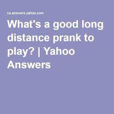 What S A Good Long Distance Prank To Play April Fools Day Jokes Best April Fools Pranks April Fools Joke
