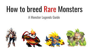 Monster Legends How To Breed Rare Monsters