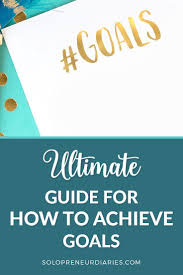 Ultimate Guide For How To Achieve Goals Goals Business Skills Achievement