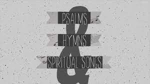 I just wanted to let you all know what a blessing the psalms, hymns, and spiritual songs hymnal is to our church. Psalms Hymns And Spiritual Songs Youtube