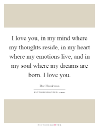 I Love You In My Mind Where My Thoughts Reside In My Heart Picture Quotes