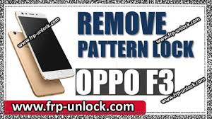 If you want to post it on your website please give us credit. Unlock All Oppo Remove Pattern Lock Oppo F3 F5 F1 Plus A37 A39