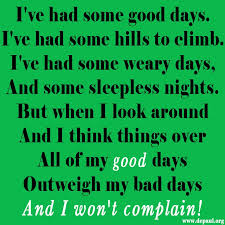 I know where i'm going and i know the truth, and i don't have to be what you want me to be. Quotes About Good Days And Bad Days 67 Quotes
