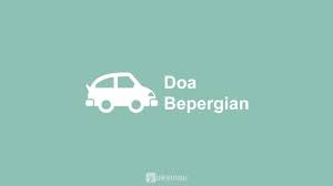 Apr 30, 2021 · sesungguhnya berbakti kepada kedua orang tua tidak berhenti, bahkan saat mereka telah meninggal dunia. Doa Bepergian Naik Kendaraan Darat Laut Dalam Perjalanan