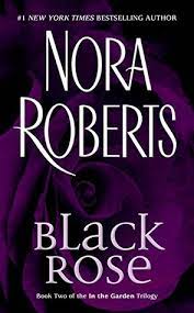 Well, that is more than an achievement. Black Rose In The Garden 2 By Nora Roberts