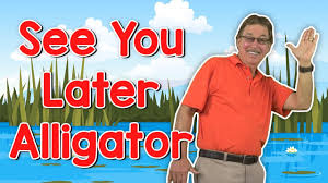 It is the sixth of 11 novels in the alligator — this vocative occurs almost exclusively as part of the phrase ' see you later , alligator.' that expression became popular in the. See You Later Alligator End Of The Day Song For Kids Jack Hartmann Youtube