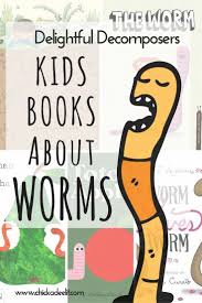 Delightful Decomposers Kids Books About Worms Worms Preschool Preschool Books Worms Kindergarten