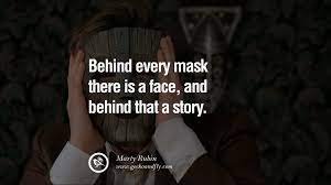 24 Quotes On Wearing A Mask Lying And Hiding Oneself Face Quotes Mask Quotes Hiding Quotes