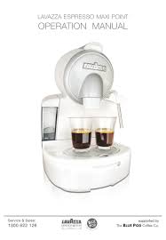 We will provide a quotation before performing extra work, which would include parts and labour. Lavazza Espresso Maxi Point Operation Manual Pdf Download Manualslib