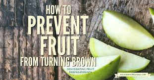 Here's how to keep apple and pear slices from browning. How To Prevent Fruit From Turning Brown Rockin W Homestead